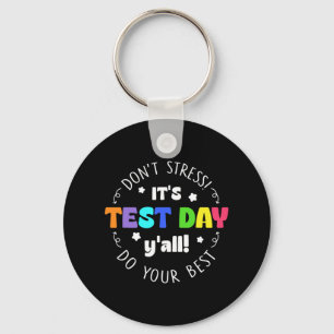 Testing Don’t Stress It’s Test Day Key Ring