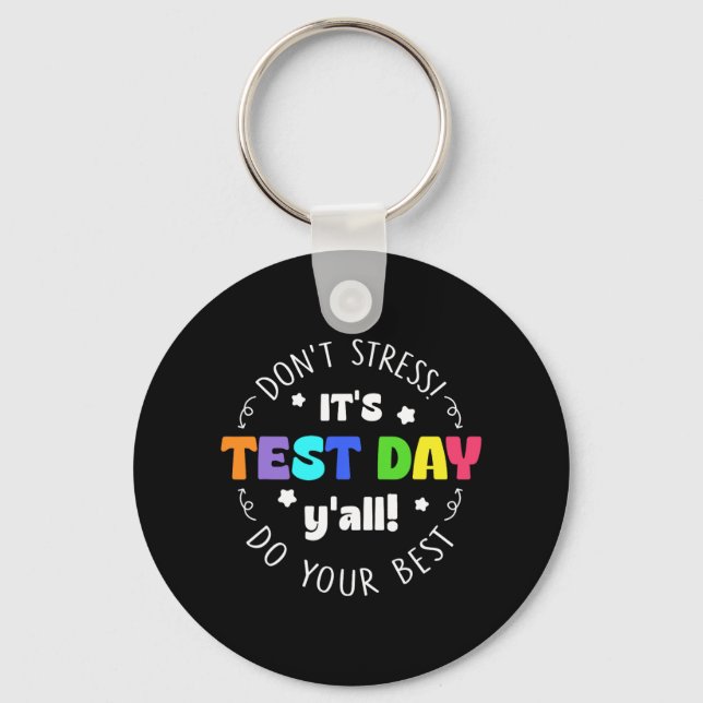 Testing Don’t Stress It’s Test Day  Key Ring (Front)