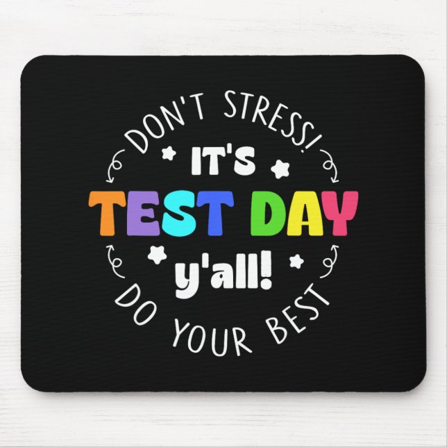 Testing Don’t Stress It’s Test Day  Mouse Pad (Front)