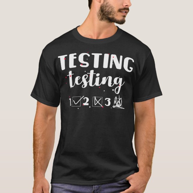 Testing  for Teachers Testing One Two Three Gift  T-Shirt (Front)