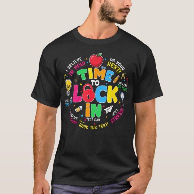 Testing For Teachers Time To Lock In Test Day T-Shirt (Front)