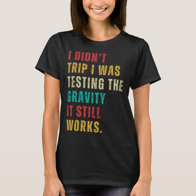 Testing Gravity  Post Surgery Gag  Get Well Soon T-Shirt (Front)