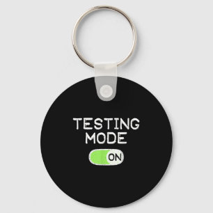 Testing Mode On Funny Test Day Teachers Student Mo Key Ring