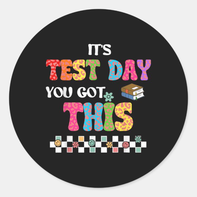 Testing Motivation Student Teacher Its Test Day Yo Classic Round Sticker (Front)