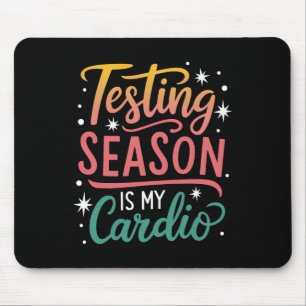 Testing Season Is My Cardio Test Day Teacher Testi Mouse Pad