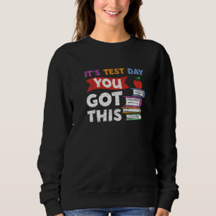 Testing Teacher It's Test Day Sweatshirt