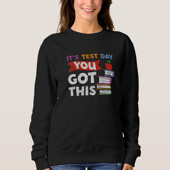 Testing Teacher It's Test Day Sweatshirt (Front)