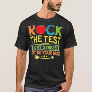Testing Teacher Rock The Test Don Stress Teaching T-Shirt