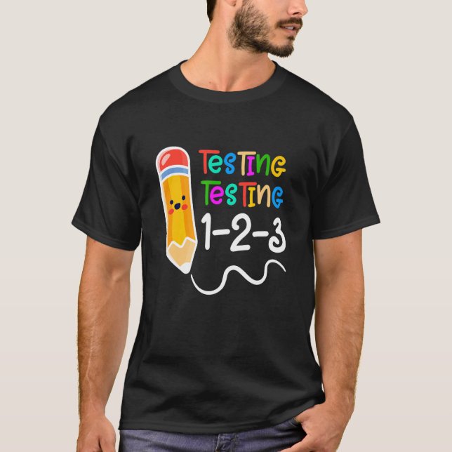 Testing Testing 123  Testing Day Teacher T-Shirt (Front)