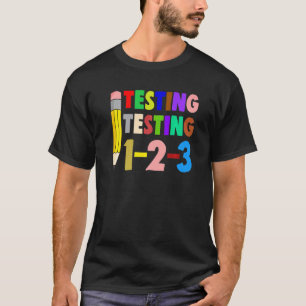 Testing Testing 1 2 3 Teacher Test Day T-Shirt