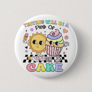 Testing Will Be A Piece Of Cake You Got This Test 6 Cm Round Badge