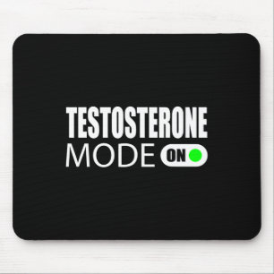 Testosterone Mode On  Mouse Pad