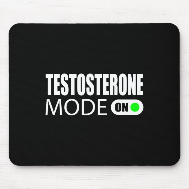 Testosterone Mode On  Mouse Pad (Front)