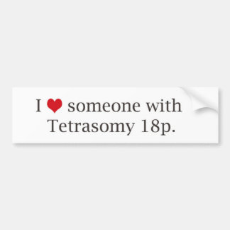 Tetrasomy 18p awareness bumper sticker