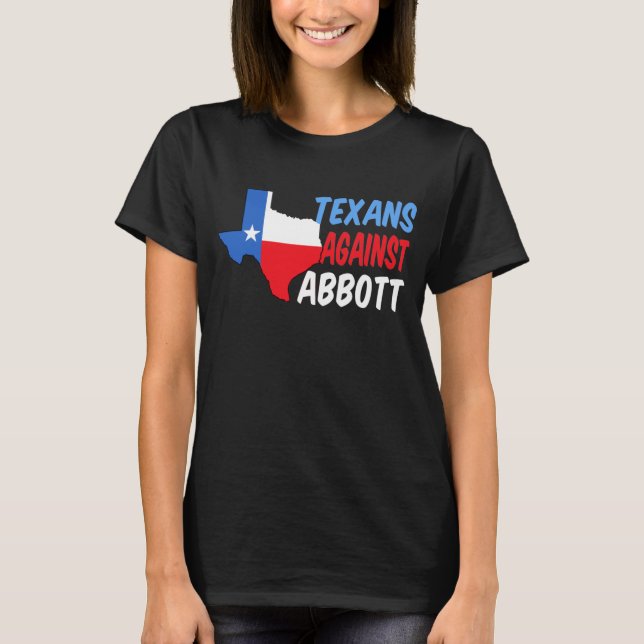 Texans Against Greg Abbott T-Shirt (Front)