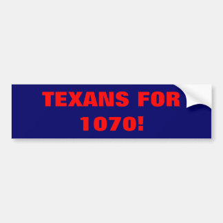 TEXANS FOR 1070! BUMPER STICKER