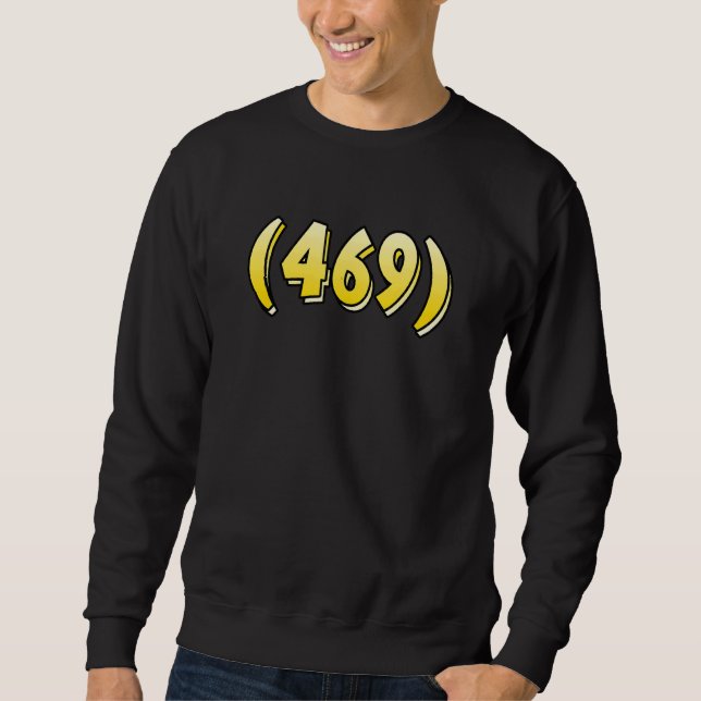 Texas 469 Area Code Dallas Plano Garland Irving Me Sweatshirt (Front)