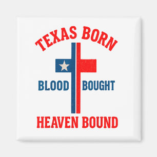 Texas Born, Blood Bought, Heaven Bound Cross  Magnet