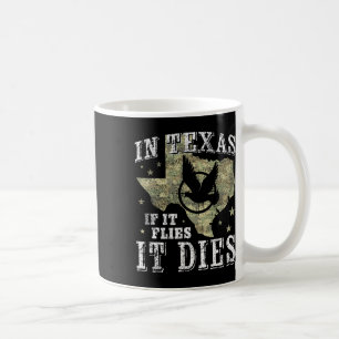 Texas Dove Hunting Season - It Flies It Dies - Dov Coffee Mug