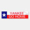Texas Flag Bumper Sticker YANKEE GO HOME