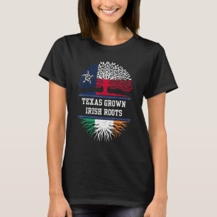 Texas Grown With Irish Roots Ireland T-Shirt