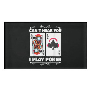 Texas Holdem Poker Cant Hear You I Play Poker Name Tag