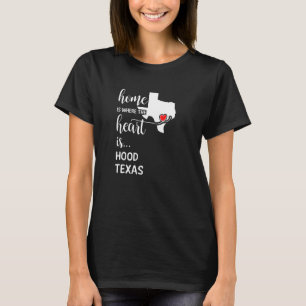 Texas Home Is Where The Heart Is Hood County T-Shirt