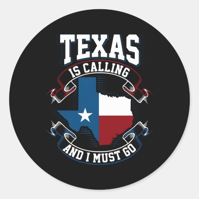 Texas Is Calling And I Must Go Classic Round Sticker (Front)
