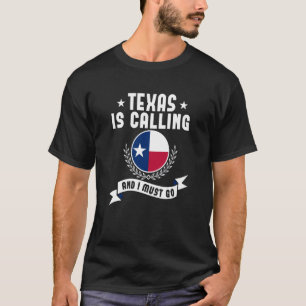 Texas Is Calling And I Must Go Souvenirs Texan Fla T-Shirt