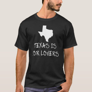 Texas Is For State Word Design T-Shirt