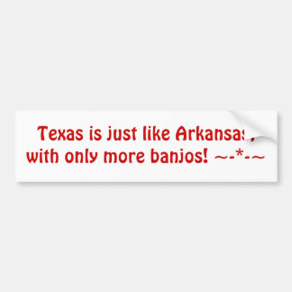 Texas is just like Arkansas, with only more ban... Bumper Sticker