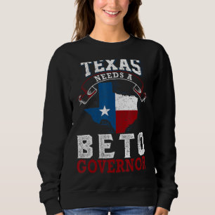 Texas Needs A Beto Governor 2022 Vintage America T Sweatshirt
