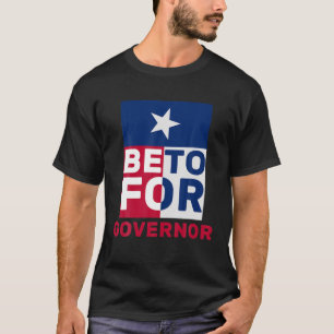 Texas Needs A Beto Governor - O'rourke 2022 Texas T-Shirt