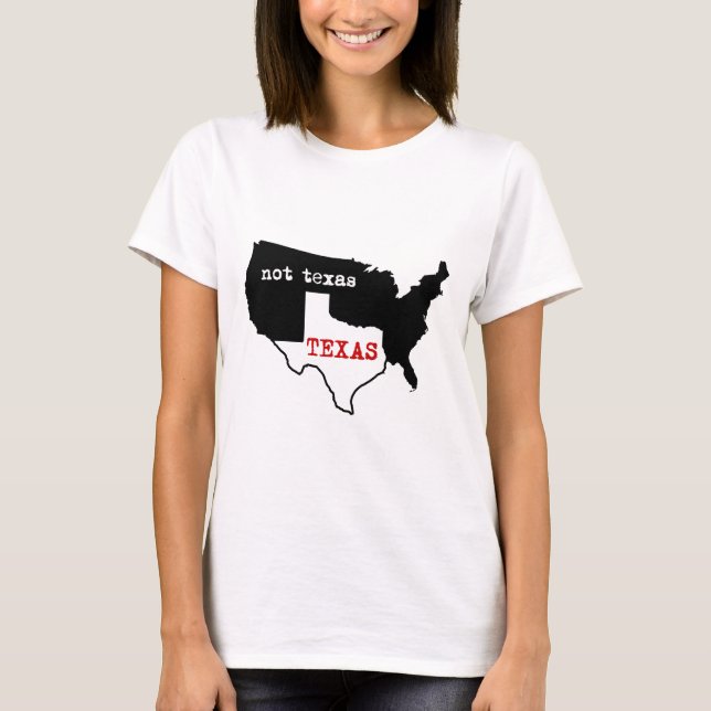 Texas / Not Texas T-Shirt (Front)