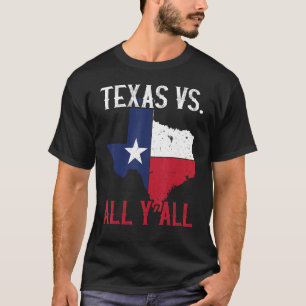 Texas Pride Home State Texas Vs  All Y'All T-Shirt