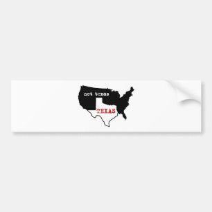 Texas Pride! Texas / Not Texas Bumper Sticker