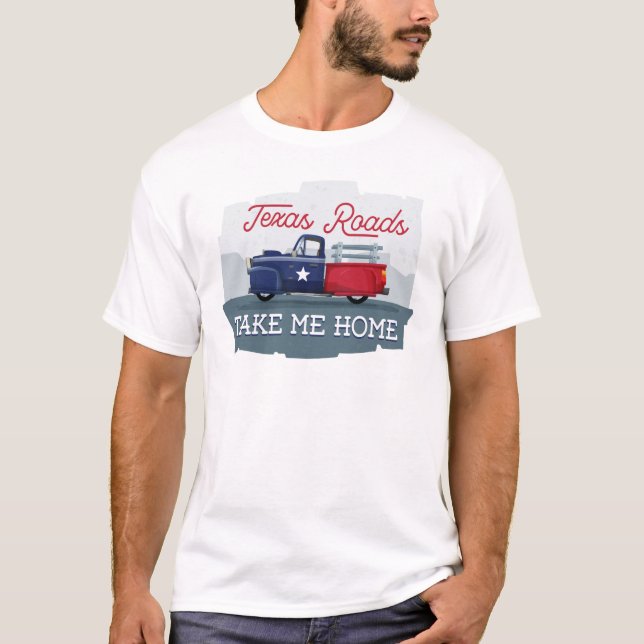 Texas Roads, Take Me Home T-Shirt (Front)