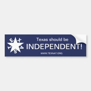 Texas should be INDEPENDENT Bumper Sticker