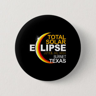 Texas Solar Eclipse 2024 Totality April 8 6 Cm Round Badge