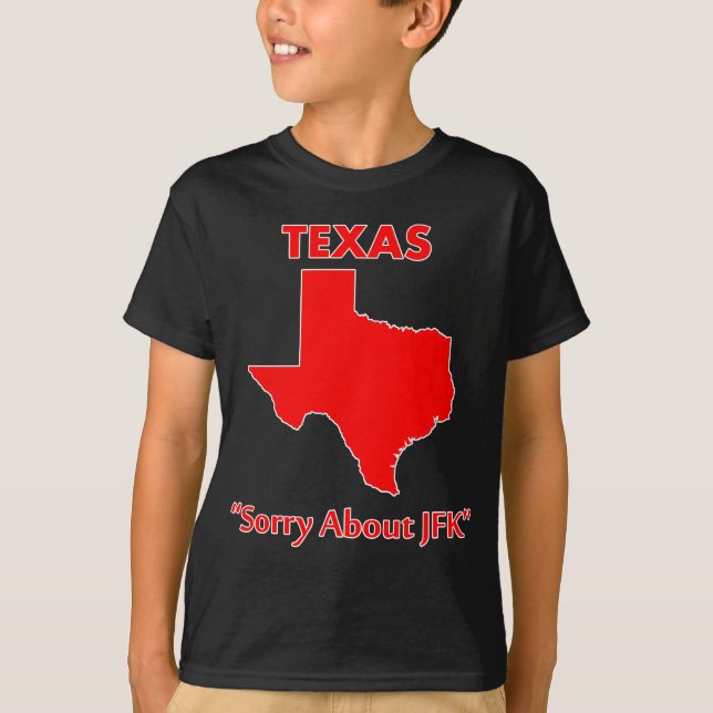 Texas - Sorry About JFK T-Shirt (Front)