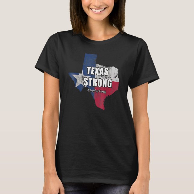 Texas Strong Pray For Texas Flag Map 2 T-Shirt (Front)
