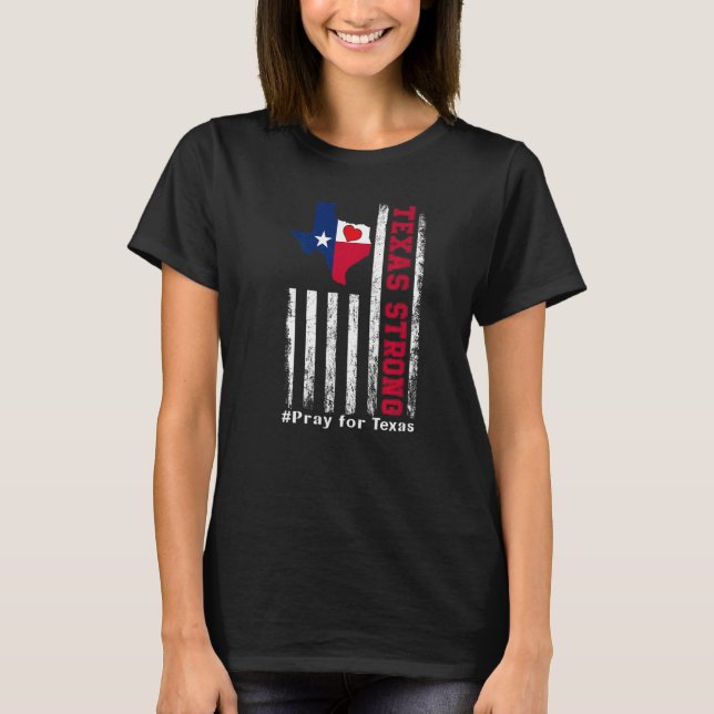 Texas Strong Pray For Texas Flag Map  2 T-Shirt (Front)
