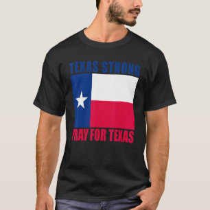Texas Strong Pray For Texas Flag T-Shirt