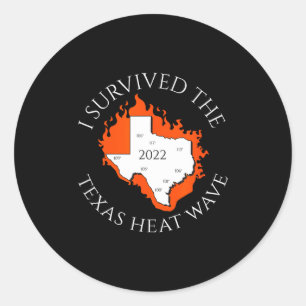 Texas summer i survived the 2022 texas heat wave classic round sticker