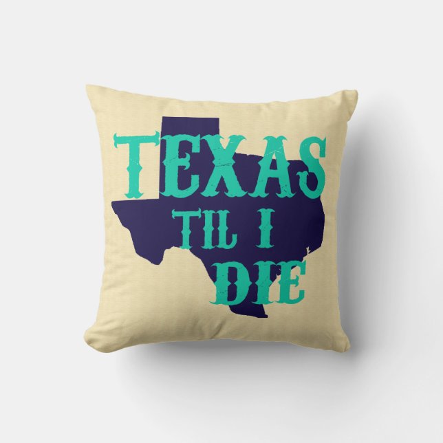 Texas Till I Die Pillow (Front)