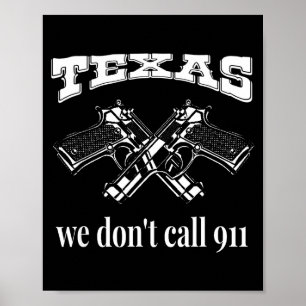 Texas We Don't Call 911 Guns And Bullets 2nd Amend Poster