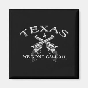 Texas We Don't Call 911  Magnet