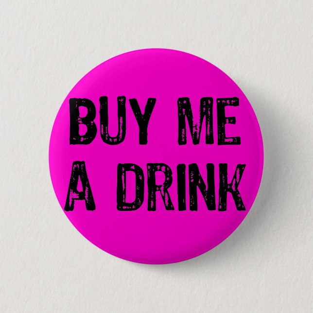 Text- Buy Me A Drink- Black -Pink 6 Cm Round Badge (Front)