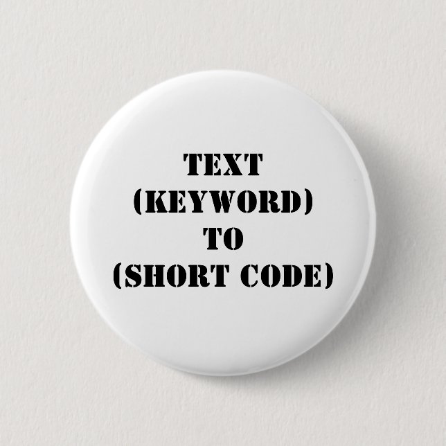 TEXT (KEYWORD) TO (SHORT CODE) 6 CM ROUND BADGE (Front)