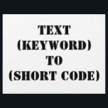 TEXT (KEYWORD) TO (SHORT CODE) FLYER<br><div class="desc">"TEXT (KEYWORD) TO (SHORT CODE)" Change KEYWORD and SHORT CODE to your own text messaging keyword and short code. Add any other slogan or text.</div>